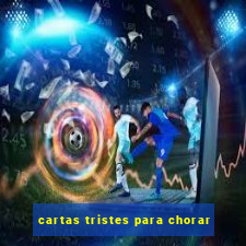 cartas tristes para chorar